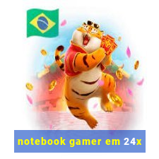 notebook gamer em 24x